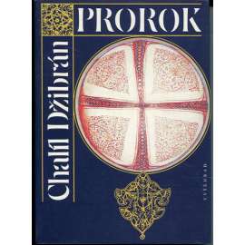 Prorok - Zahrada prorokova (básně a prózy, Chalíl Džibrán, Libanon)