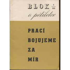 Blok - časopis pro umění, roč. III., číslo 5/1949. O pětiletce. Prací bojujeme za mír