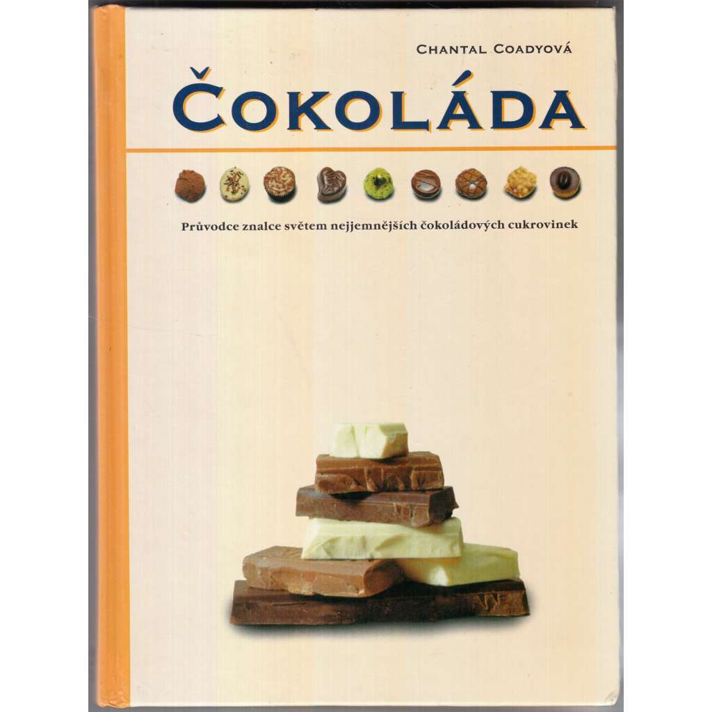 Čokoláda. Průvodce znalce světem nejjemnějších čokoládových cukrovinek (cukrovinky, mj. Sacher, Zeller, Nestlé, belgické pralinky)