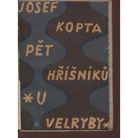Pět hříšníků U velryby (obálka vevázána Josef Čapek, podpis Josef Kopta)