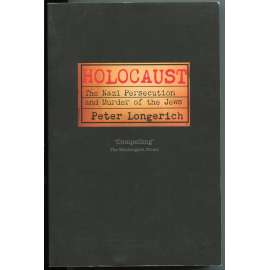 Holocaust: The Nazi Persecution and Murder of the Jews [židé; uprchlíci; nacismus; Německo; antisemitismus]