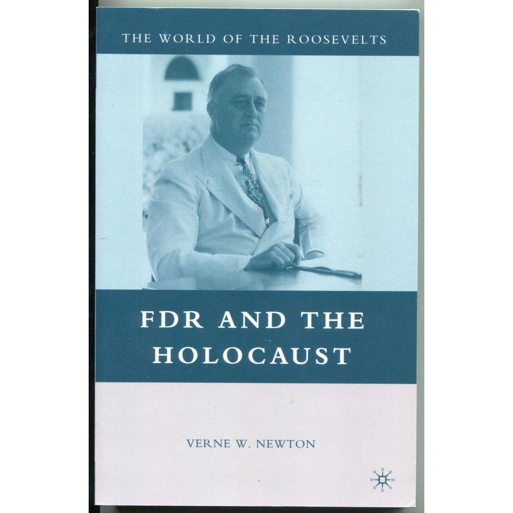 FDR and the Holocaust [Franklin Delano Roosevelt; holokaust; židé; uprchlíci; azyl; nacismus; USA]