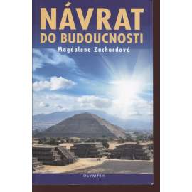 Návrat do budoucnosti [Zatopená a zmizelá města, zmizelé pevniny, neuvěřitelné stavby, portály mezi světy, starověké civilizace, zvláštní symboly a znaky ]