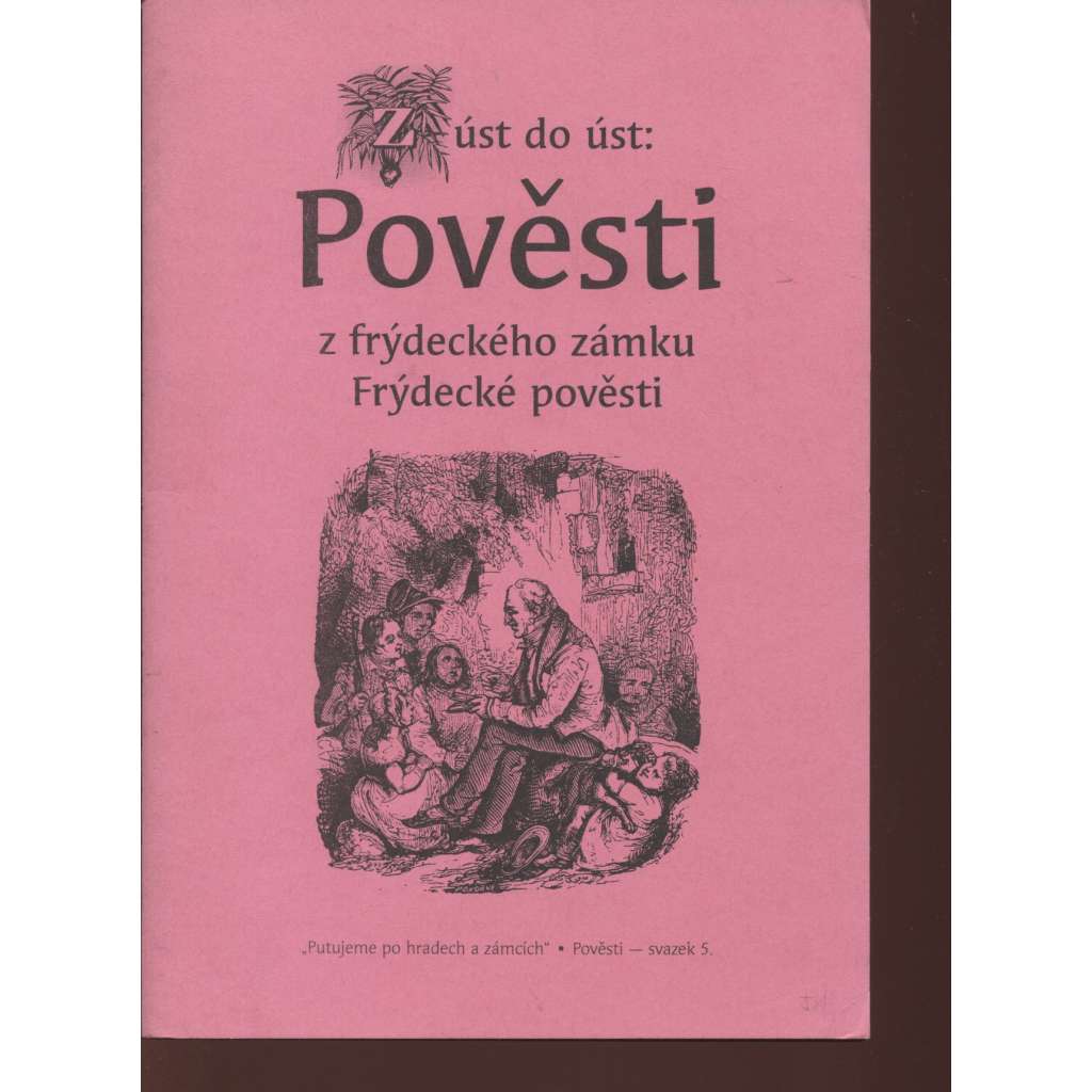 Z úst do úst: Pověsti z frýdeckého zámku. Frýdecké pověsti