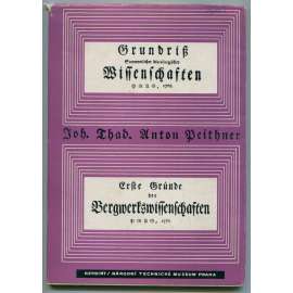 Grundriß [Grundriss] Sammtlicher Metallurgischer Wissenschaften + Erste Gründe der Bergwerkswissenschaften ... Reprint 1975 [hornictví, hutnictví, metalurgie, dějiny vědy, univerzitní přednášky Praha 18. století]