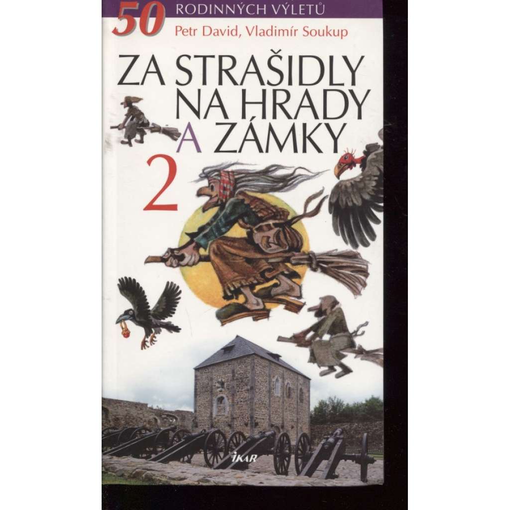 Za strašidly na hrady a zámky 2  [Padesát tipů na rodinné výlety po hradech a zámcích celé republiky - průvodce, pověsti, zajímavosti, strašidla, hrady, zámky]