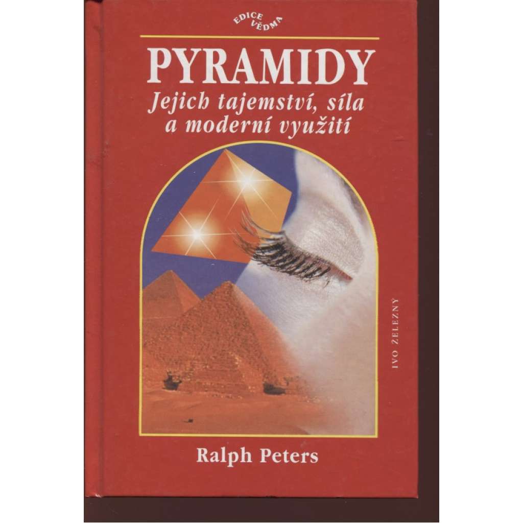 Pyramidy - jejich tajemství, síla a moderní využití (edice: Vědma, sv. 13) [esoterika, okultismus, starověký Egypt]