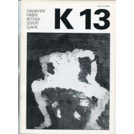 Revue K, 1983, č. 13 [Štefan Galvánek, Petr Hrbek, Bohuslav Reynek, Jaroslav Seifert, Otokar Slavík]