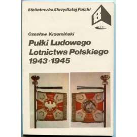 Pułki Ludowego Lotnictwa Polskiego 1943-1945 [= Biblioteczka Skrzydlatej Polski; 8]