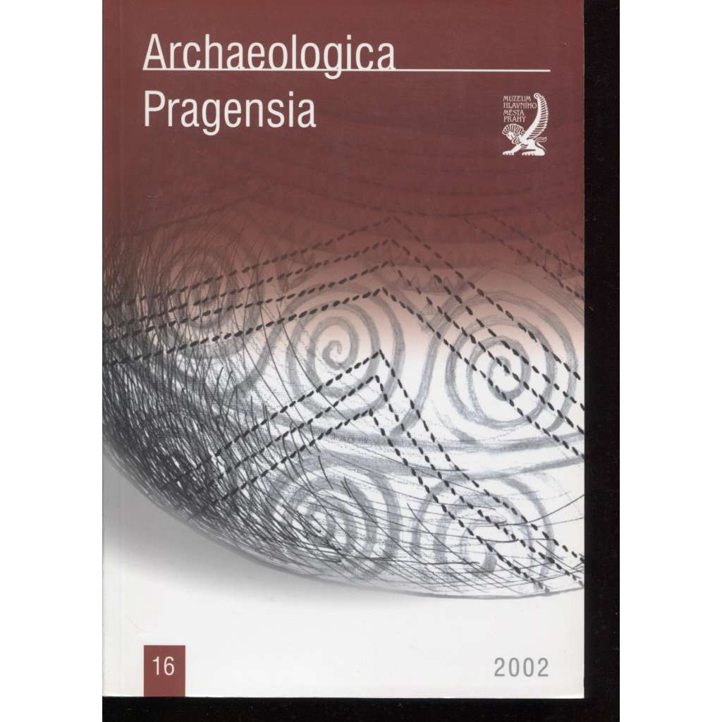 Archaeologica Pragensia 16/2002 [archeologický sborník, archeologie, Muzeum hlavního města Prahy]