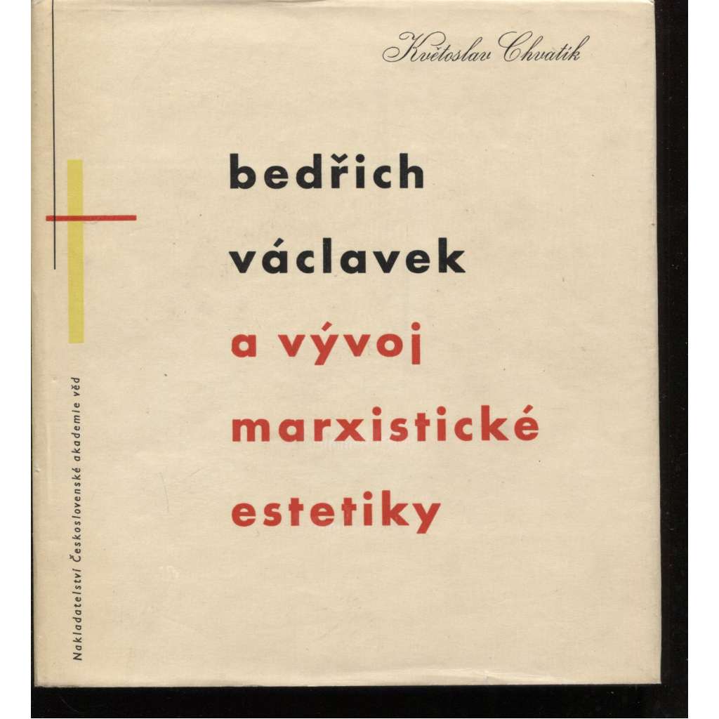 Bedřich Václavek a vývoj marxistické estetiky [Zdeněk Rossmann obálka a úprava]