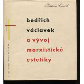 Bedřich Václavek a vývoj marxistické estetiky [Zdeněk Rossmann obálka a úprava]