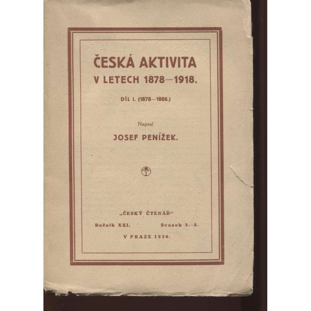 Česká aktivita v letech 1878-1918. I. díl. (1878-1886)