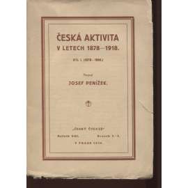 Česká aktivita v letech 1878-1918. I. díl. (1878-1886)