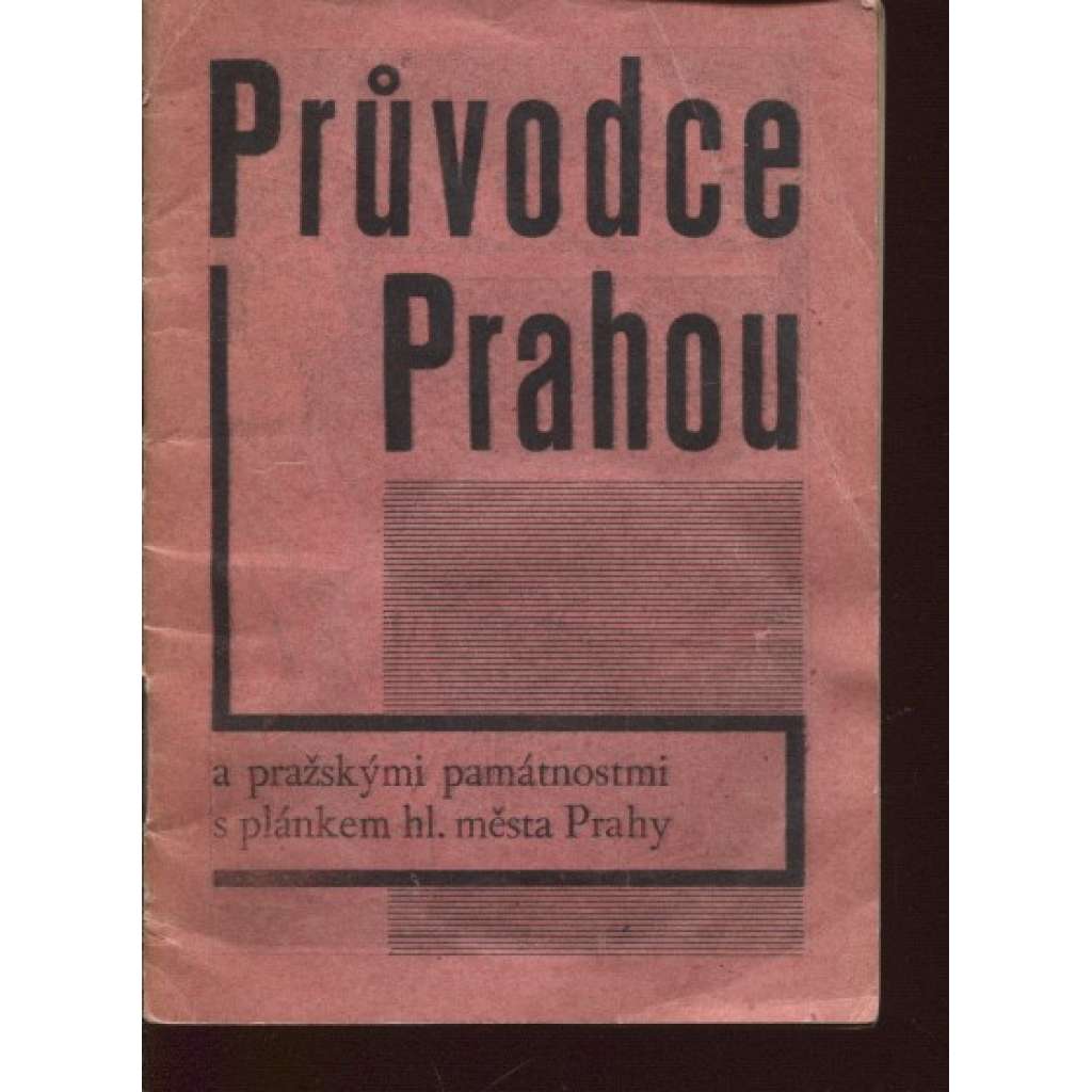 Průvodce Prahou a pražskými památnostmi s plánkem hlavního města Prahy (plán chybí!)
