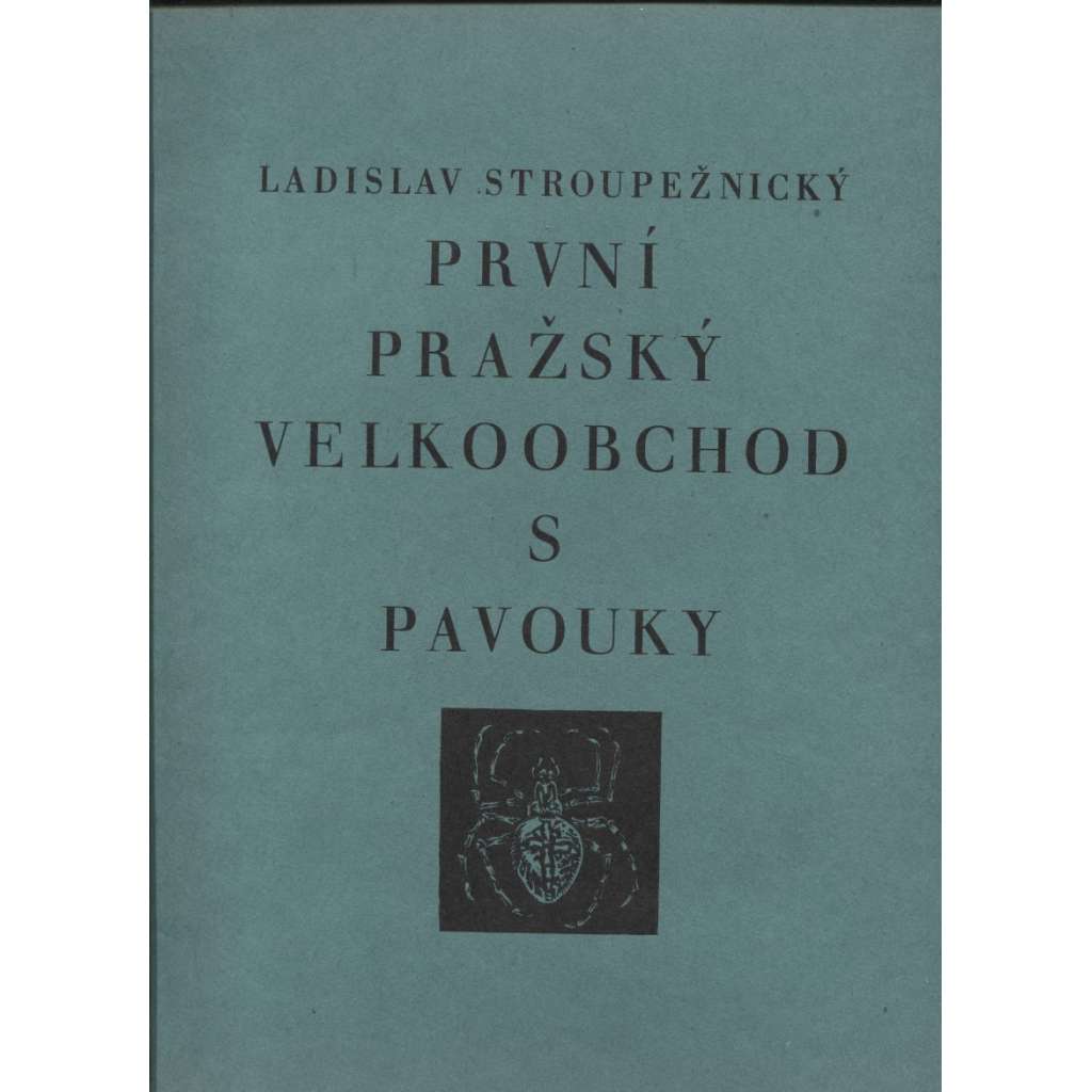 První pražský velkoobchod s pavouky (dřevoryty a podpis Jaroslav Vodrážka)