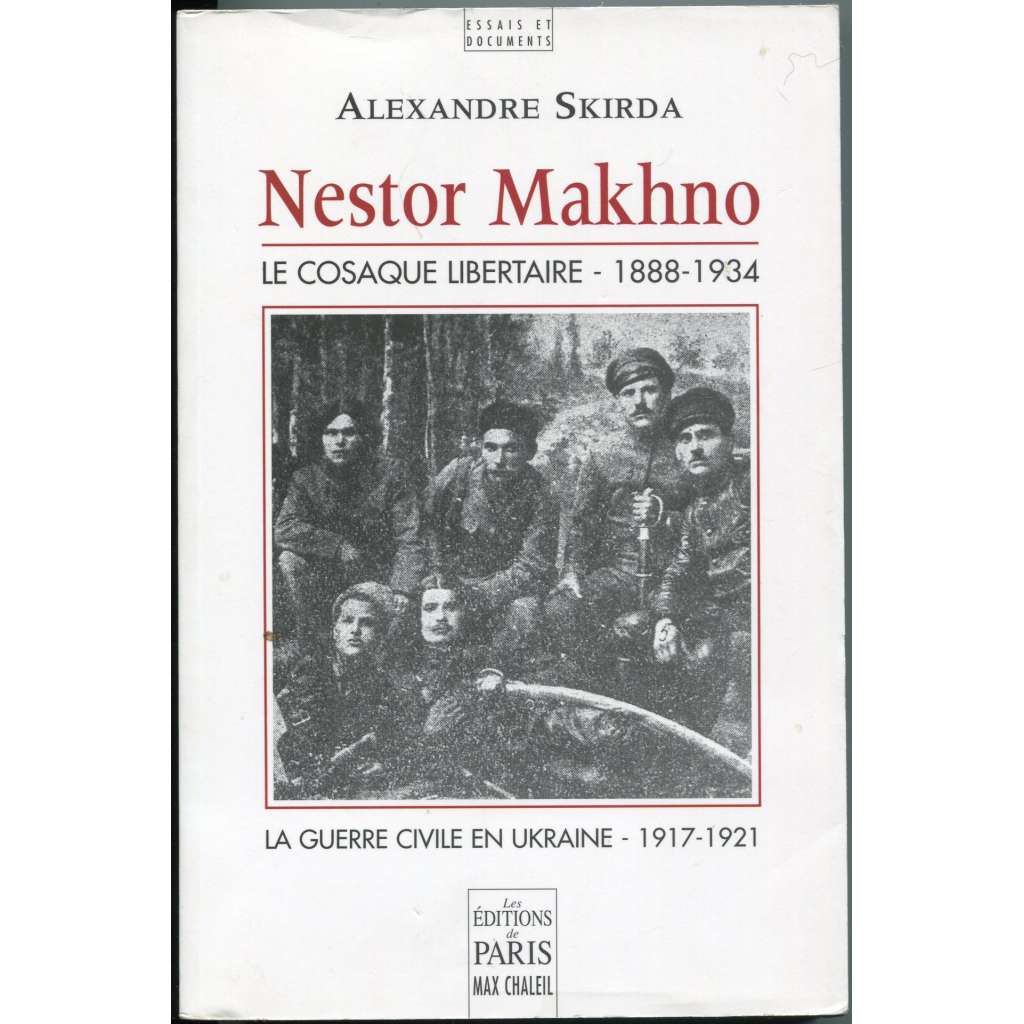 Nestor Makhno, le cosaque libertaire (1888-1934). Le guerre civile en Ukraine 1917-1921