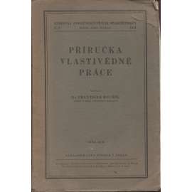 Příručka vlastivědné práce - František Roubík (podpis)[Obsah: okruhy témat pro místní historiky, historická vlastivěda, místopis, topografie, pomocné vědy historické, archivy, prameny, muzea, knihovny, edice, mapy, správa, památky, národopis]