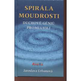 Spirála moudrosti. Duchové géniů promluvili