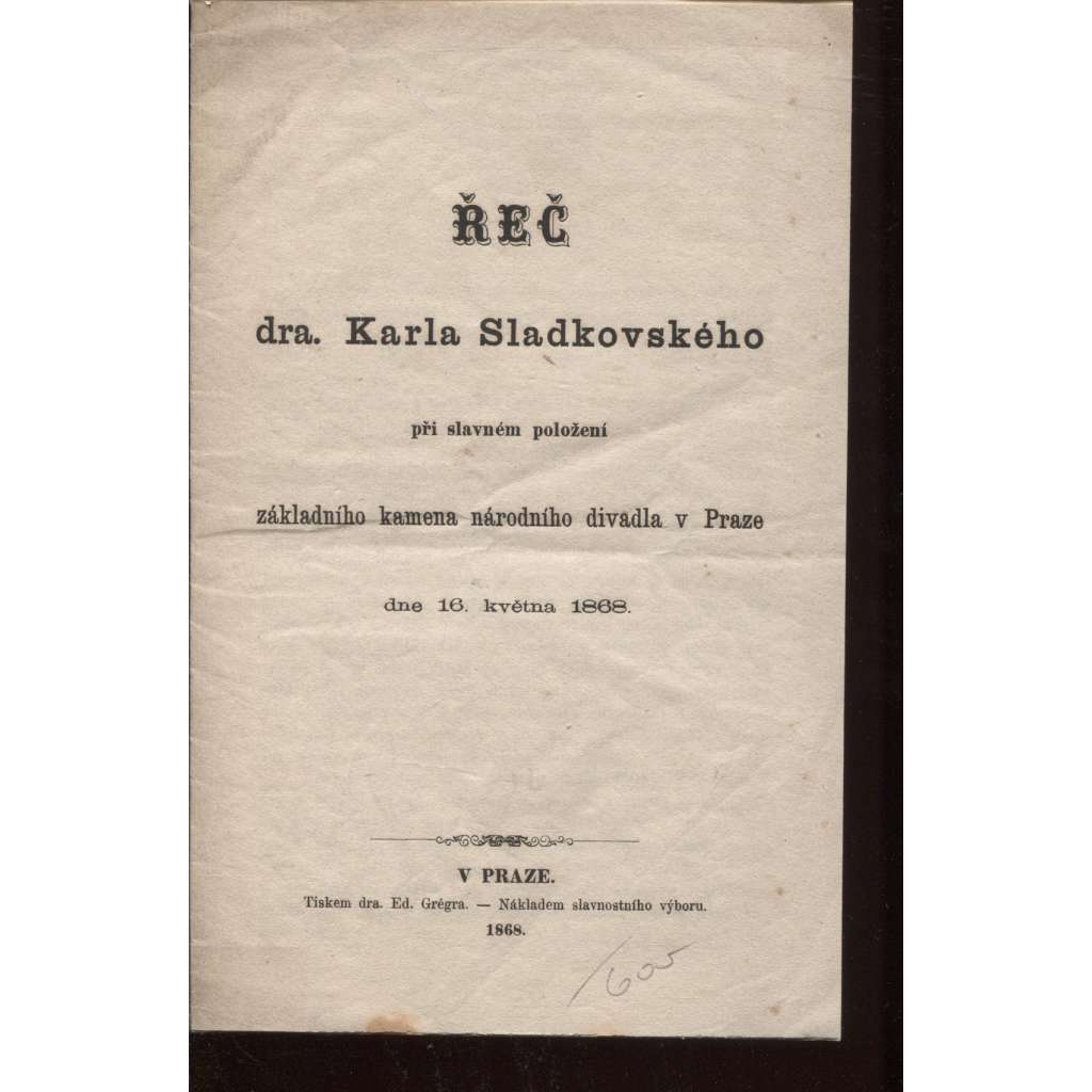 Řeč dra. Karla Sladkovského při slavném položení základního kamena národního divadla v Praze dne 16. května 1868