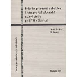 Průvodce po fondech a sbírkách. Centra pro československá exilová studia při FF UP v Olomouci