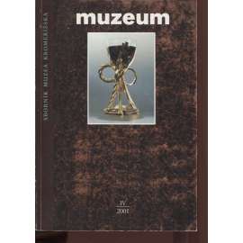Muzeum. Sborník Muzea Kromeřížska IV/2001
