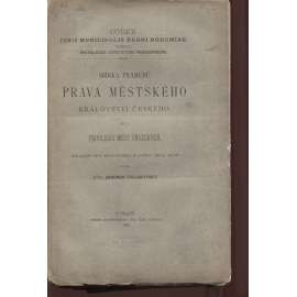 Sbírka pramenů práva městského Království českého, díl I. Privilegia Měst Pražských [Codex juris municipalis regni bohemiae, Tomus I.] (Praha - Malá Strana, Staré a Nové Město, Hradčany)