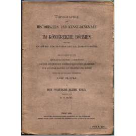 Topographie der historischen und Kunst-Denkmale im politischen Bezirke Kolin [= Topographie der historischen und Kunst-Denkmale im Königreiche Böhmen von der Urzeit bis zum Anfange des XIX. Jahrhundertes; 1] [Kolín]