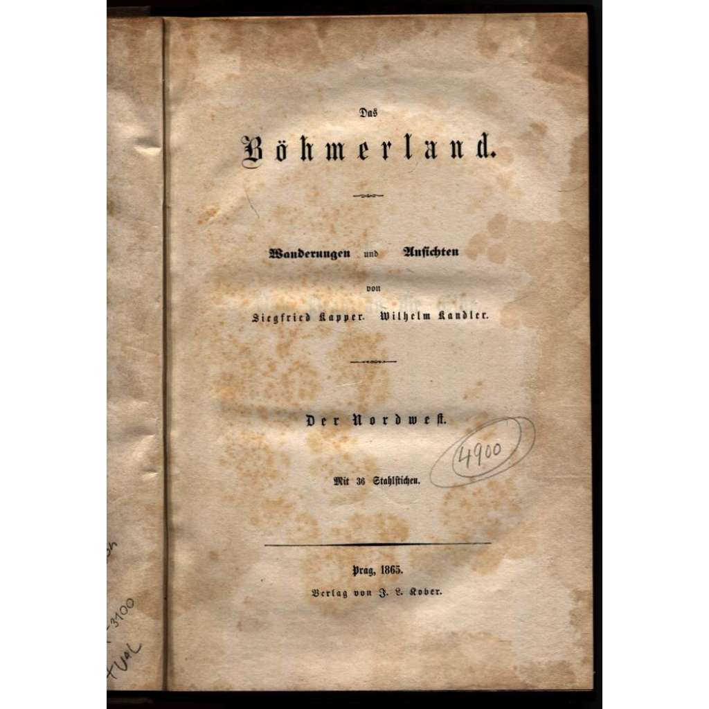 Das Böhmerland. Wanderungen und Ansichten. Der Nordwest [Čechy; Sudety; hrady; Praha; Teplice; Most; Cheb; Stříbro; Sokolov; Beroun]