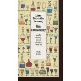 Likér Šťastného domova, Slza komsomolky a další recepty nápojů z krásné literatury