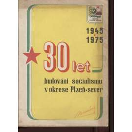 30 let budování socialismu v okrese Plzeň-sever