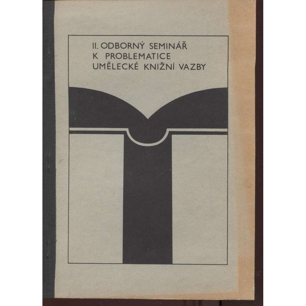 II. odborný seminář k problematice umělecké knižní vazby [knižní vazba, knihařství, knihvazačství]