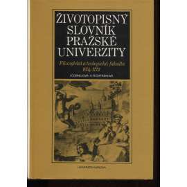Životopisný slovník Pražské univerzity. Filozofická a Teologická fakulta 1654 - 1773