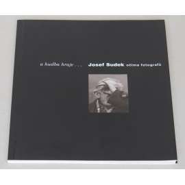 A hudba hraje... Josef Sudek očima fotografů [Galerie Ambit, Praha, 23. 5. - 23. 6. 1996]