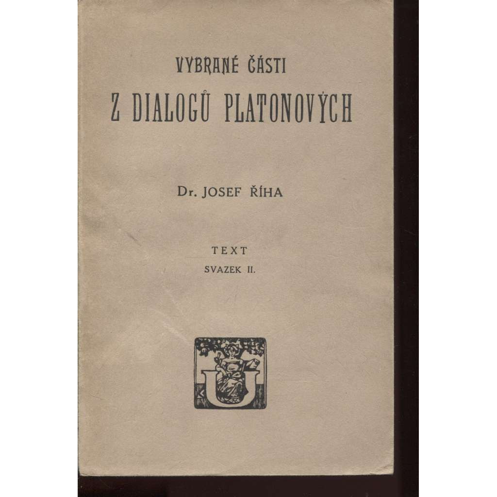 Vybrané části z dialogů Platonových. Text, sv.II.