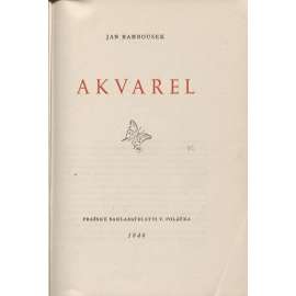 Akvarel [edice Škola umění a řemesel - malba, obrazy - Historický vývoj. Technika. Barvy. Podklady. Štětce. Palety. Pomocné náčiní. Laky. Uschovávání akvarelů. Restaurování. Školení akvarelistovo]