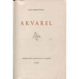 Akvarel [edice Škola umění a řemesel - malba, obrazy - Historický vývoj. Technika. Barvy. Podklady. Štětce. Palety. Pomocné náčiní. Laky. Uschovávání akvarelů. Restaurování. Školení akvarelistovo]