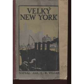 Velký New York - Průvodce po New Yorku a okolí - Dějiny New Yorku a české čtvrti. Dnešní Velký New York [bez mapy ]