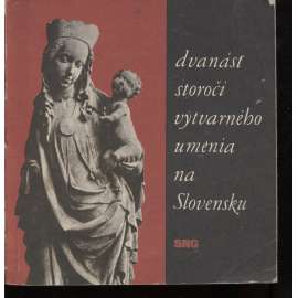 Dvanásť storočí výtvarného umenia na Slovensku