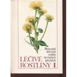 Léčivé rostliny I. Pěstování léčivých rostlin na malých plochách Léčivé rostliny I. Pěstování léčivých rostlin na malých plochách
