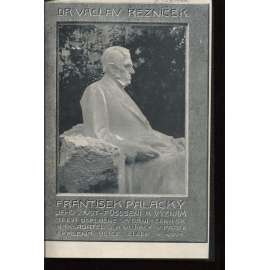 František Palacký. Jeho život, působení a význam