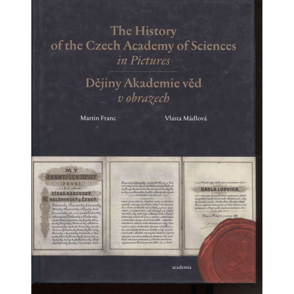 The History of the Czech Academy of Sciences in Pictures / Dějiny Akademie věd v obrazech (text anglicky a česky) Hol