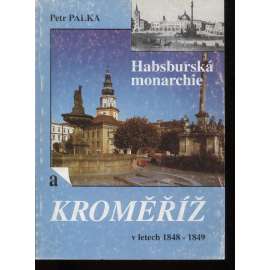 Habsburská monarchie a Kroměříž v letech 1848-1849