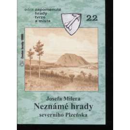 Josefa Milera Neznámé hrady severního Plzeňska (edice Zapomenuté hrady, tvrze a místa, svazek 22)