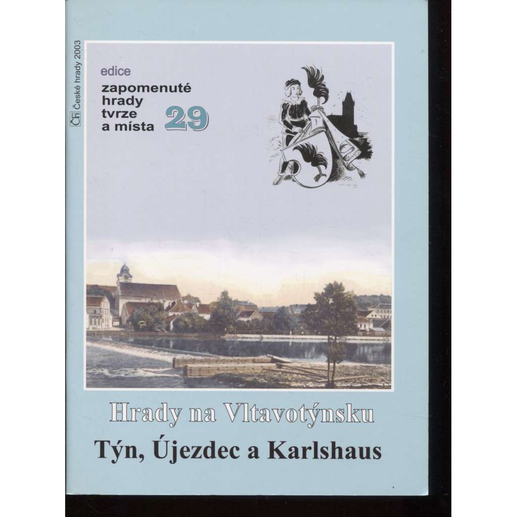 Hrady na Vltavotýnsku: Týn, Újezdec a Karlshaus (edice Zapomenuté hrady, tvrze a místa, svazek 29)