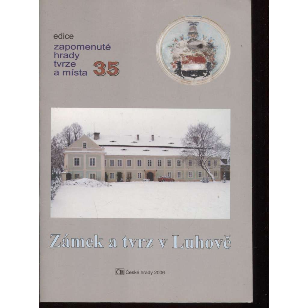 Zámek a tvrz v Luhově (edice Zapomenuté hrady, tvrze a místa, svazek 35)