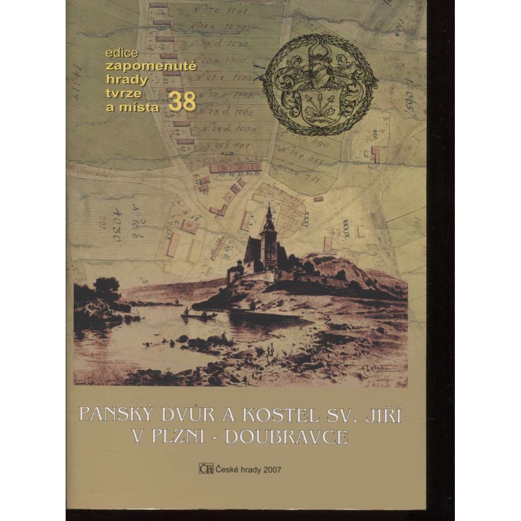 Panský dvůr a kostel sv. Jiří v Plzni - Doubravce (edice Zapomenuté hrady, tvrze a místa, svazek 38)