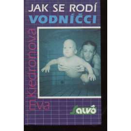 Jak se rodí vodníčci (plavání kojenců)