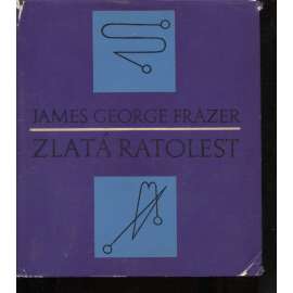 Zlatá ratolest - Magie, mýty, náboženství (Frazer) Zlatá ratolest - Magie, mýty, náboženství (Frazer)