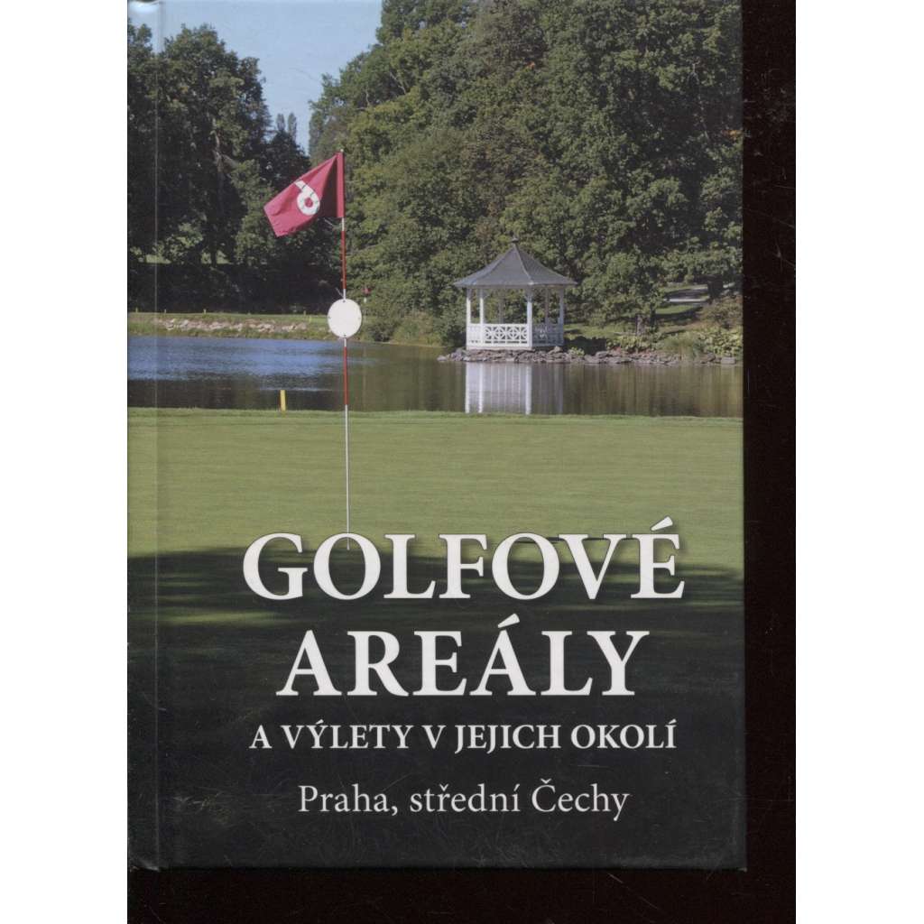 Golfové areály a výlety v jejich okolí, Praha, střední Čechy (golf)